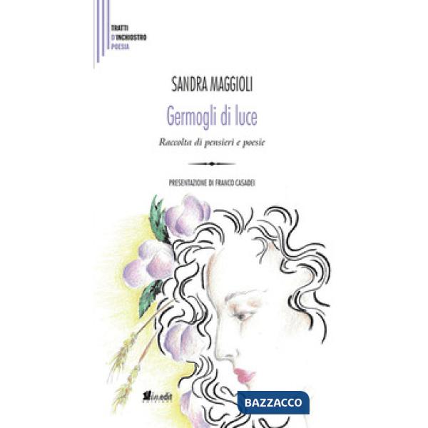 Germogli di luce. Raccolta di pensieri e poesie