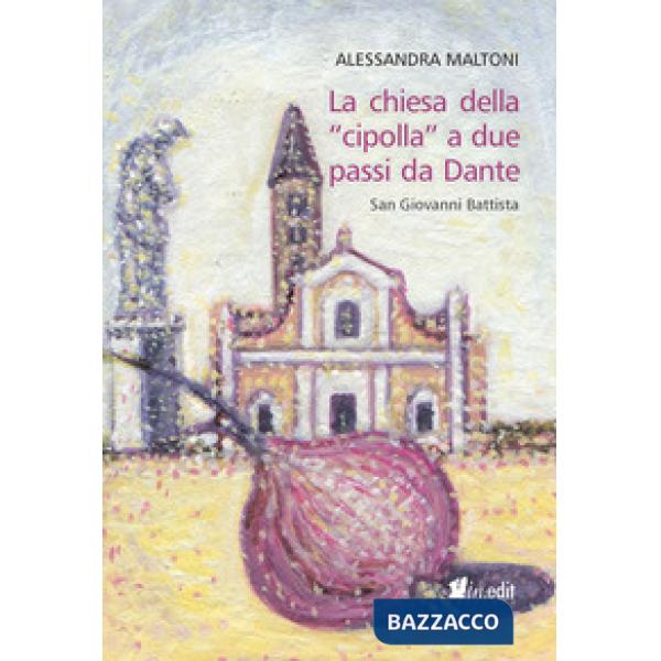 Chiesa della «cipolla» a due passi da Dante. San Giovanni Battista (La)