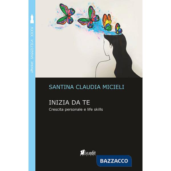 Inizia da te. Crescita personale e life skills