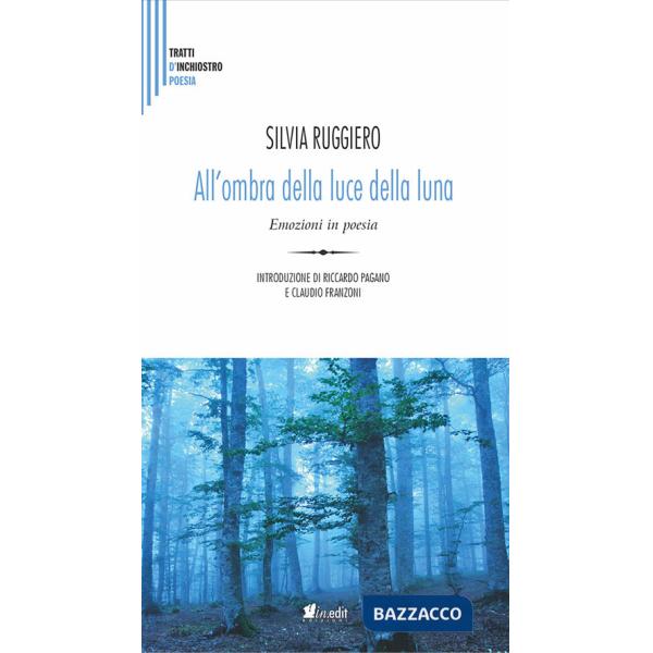 All'ombra della luce della luna. Emozioni in poesia