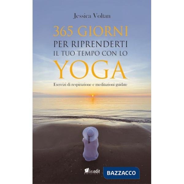 365 giorni per riprenderti il tuo tempo con lo yoga. Esercizi di respirazione e meditazioni guidate. Nuova ediz.
