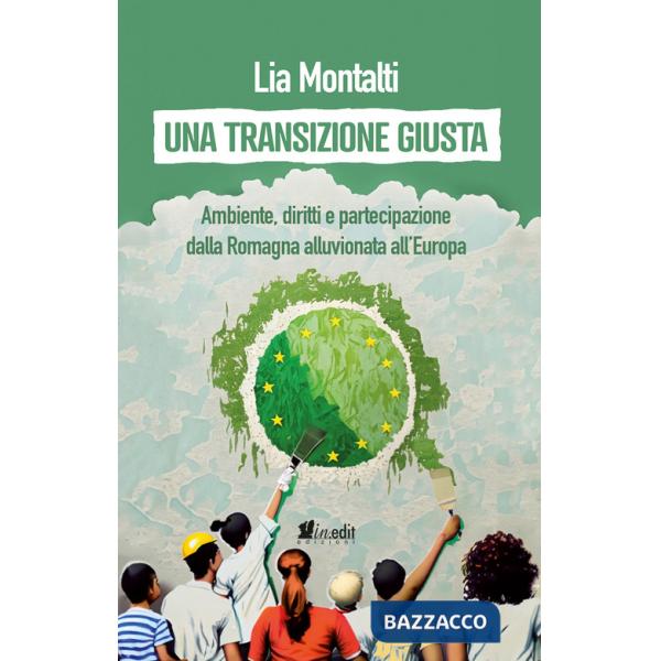 Transizione giusta. Ambiente, diritti e partecipazione dalla Romagna alluvionata all'Europa (Una)
