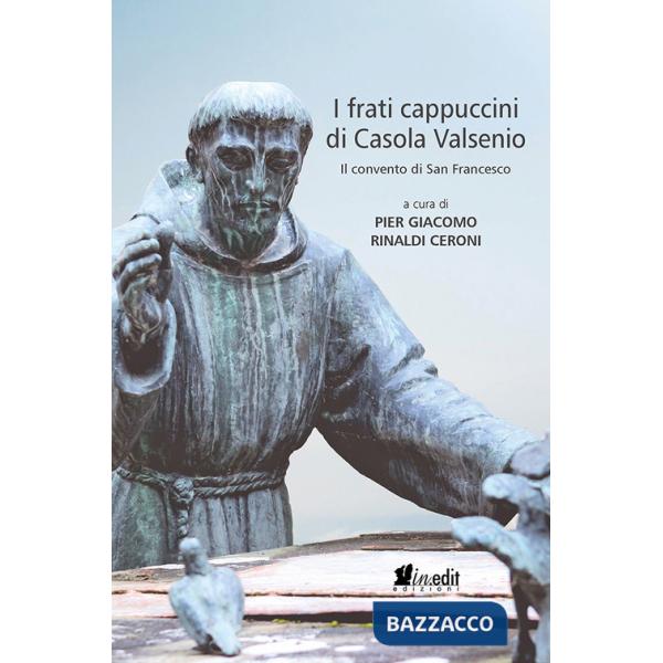 Frati cappuccini di Casola Valsenio. Il convento di San Francesco (I)