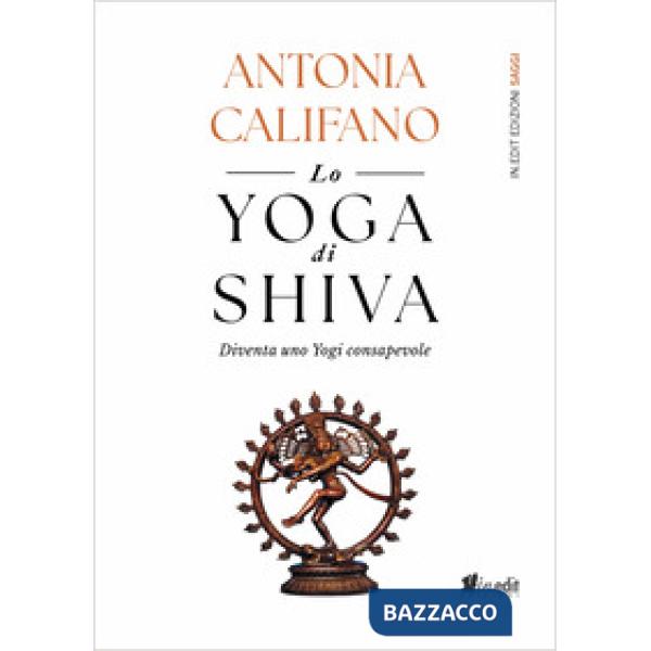 Yoga di Shiva. Diventa uno Yogi consapevole (Lo)