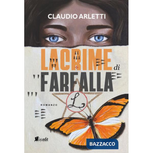 Lacrime di farfalla. Alla ricerca della leggenda di luce di Luna. Nuova ediz.