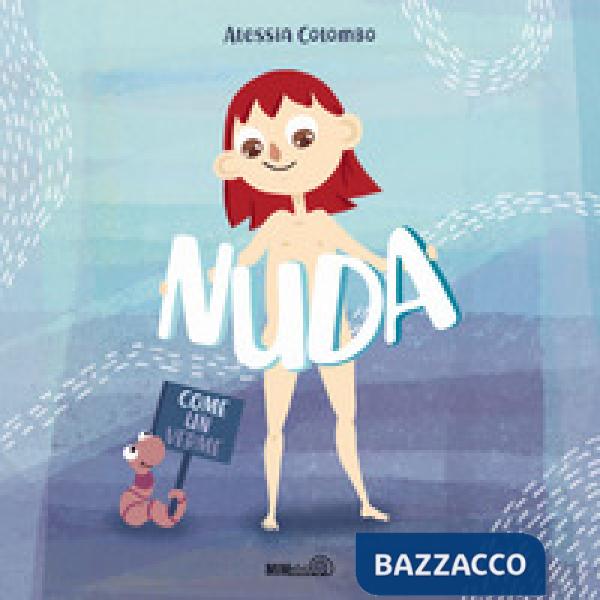 Nuda come un verme. Ediz. a colori