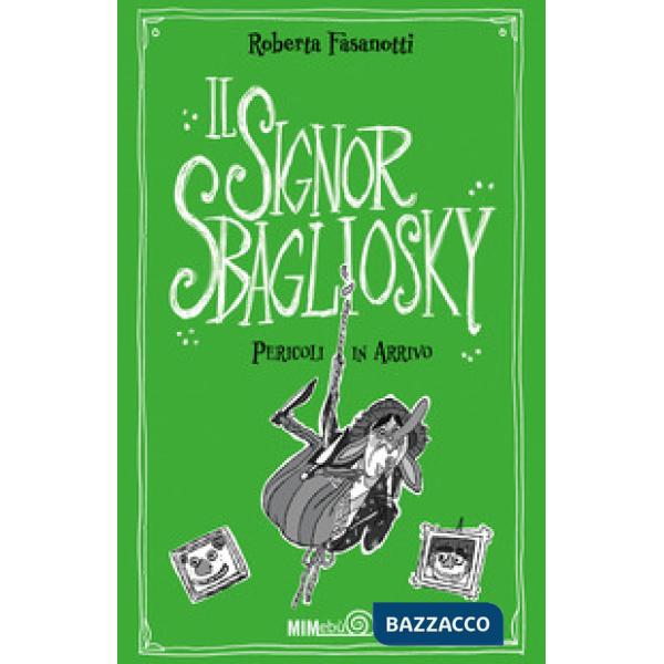 Pericoli in arrivo. Il signor Sbagliosky