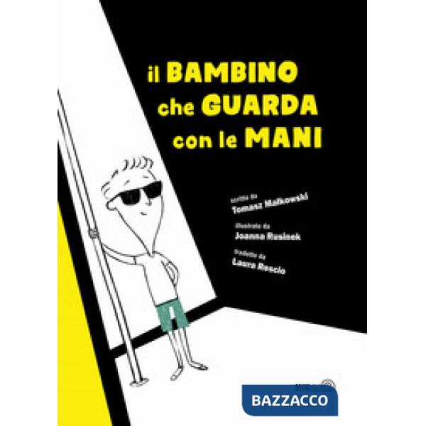 Bambino che guarda con le mani. Ediz. illustrata (Il)