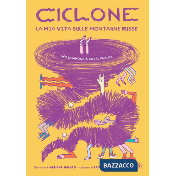 Ciclone. La mia vita sulle montagne russe. Ediz. a colori