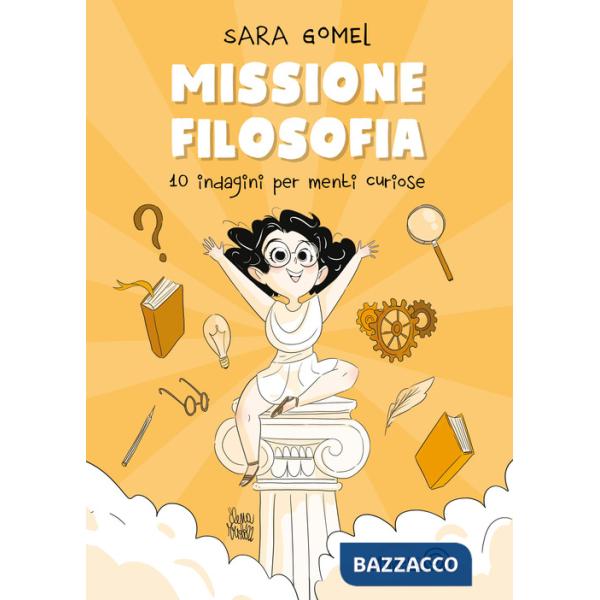 Missione filosofia. 10 indagini per menti curiose