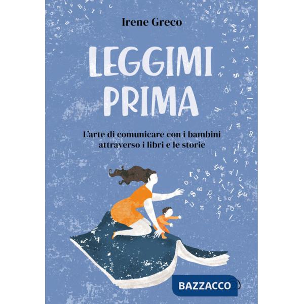 Leggimi prima. L'arte di comunicare con i bambini attraverso i libri e le storie