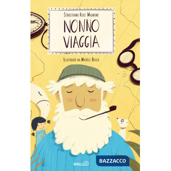 Nonno viaggia. Ediz. a colori