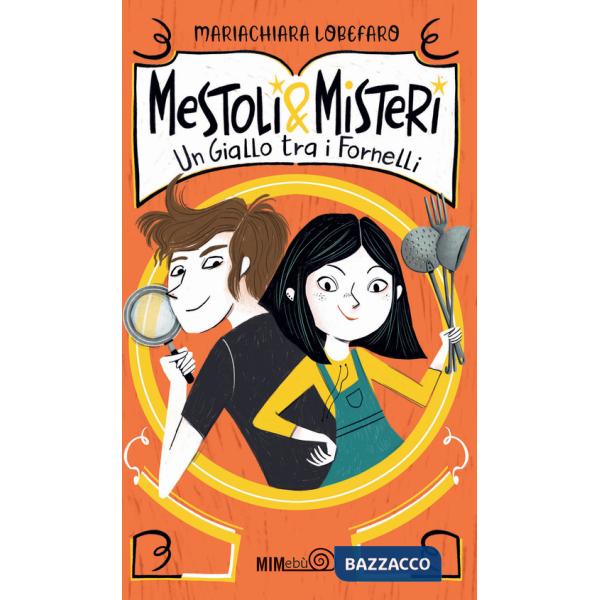 Mestoli & misteri. Un giallo tra i fornelli
