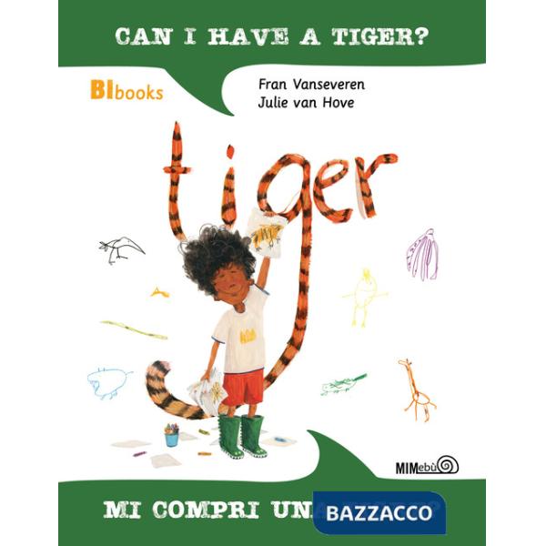 Can I have a tiger?-Mi compri una tigre? Ediz. bilingue. Con lettura ad alta voce