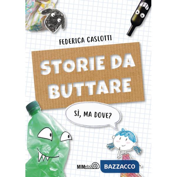 Storie da buttare. Sì, ma dove? Ediz. a colori