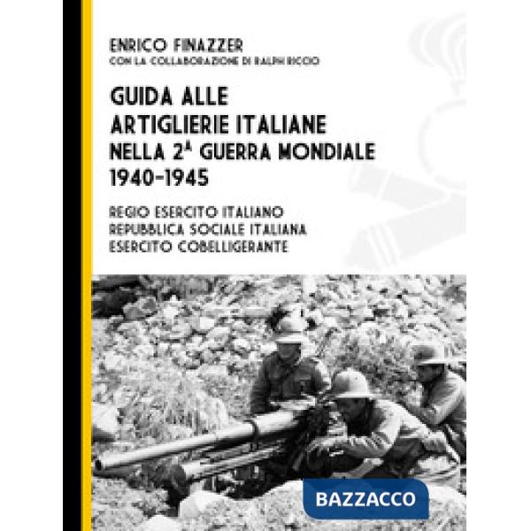 Guida alle artiglierie italiane nella seconda guerra mondiale, 1940-1945. Regio esercito italiano, Repubblica Sociale Italiana, 