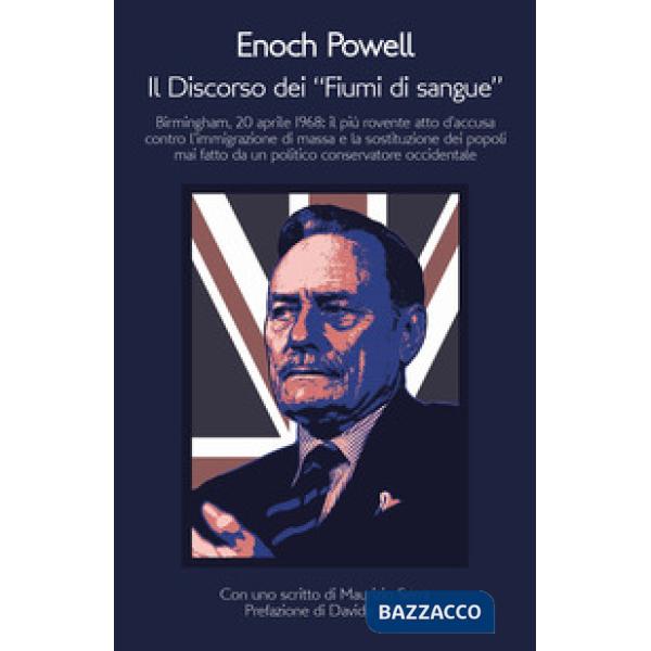 Discorso dei «fiumi di sangue». Birmingham, 20 aprile 1968: il più rovente atto d'accusa contro l'immigrazione di massa e la sos