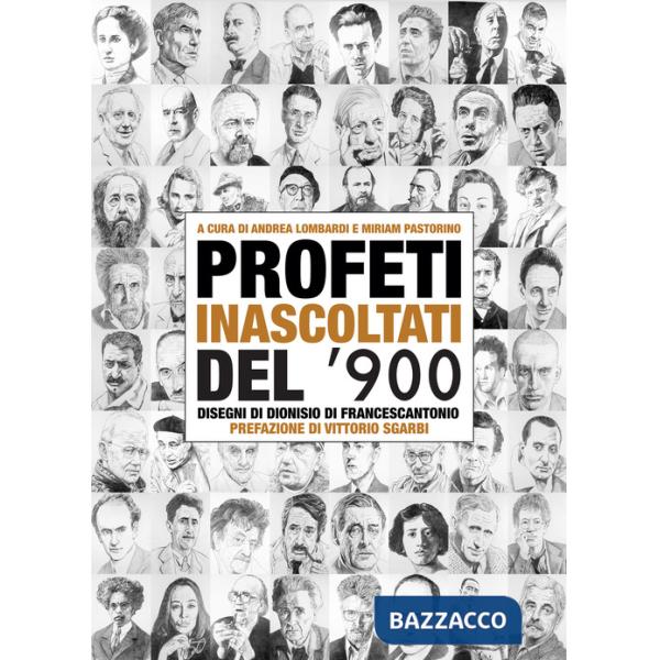 Profeti inascoltati del Novecento. Sessantasei personalità fuori dagli schemi illustrate dai disegni di Dionisio di Francescanto