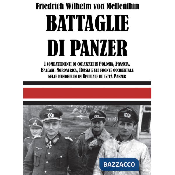Battaglie di panzer. I combattimenti di corazzati in Polonia, Francia, Balcani, Nordafrica, Russia e sul fronte occidentale nell