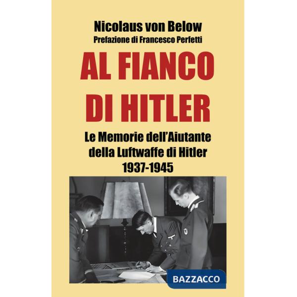 Al fianco di Hitler. Le memorie dell'aiutante della Luftwaffe di Hitler 1937-1945