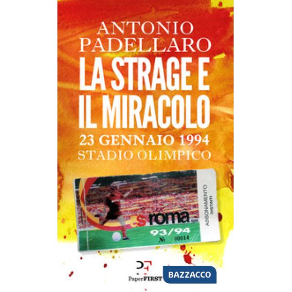 Strage e il miracolo. 23 gennaio 1994 Stadio Olimpico (La)