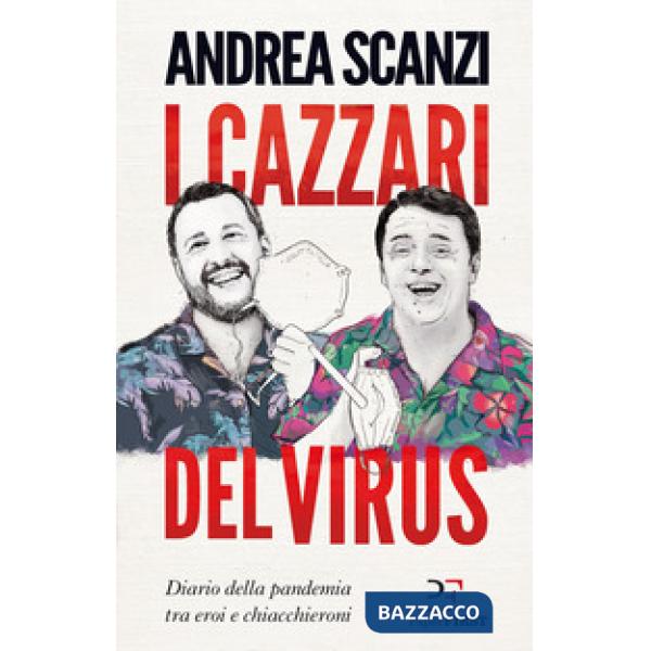 Cazzari del virus. Diario della pandemia tra eroi e chiacchieroni (I)