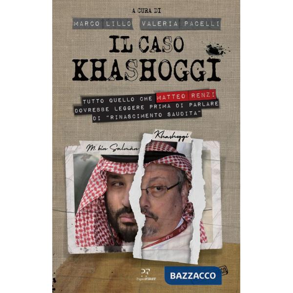 Caso Khashoggi. Tutto quello che Matteo Renzi dovrebbe leggere prima di parlare di «rinascimento saudita» (Il)