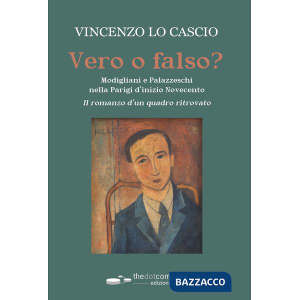 Vero o falso? Modigliani e Palazzeschi nella Parigi d'inizio Novecento. Il romanzo d'un quadro ritrovato