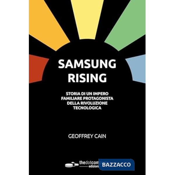 Samsung Rising. Storia di un impero familiare protagonista della rivoluzione tecnologica