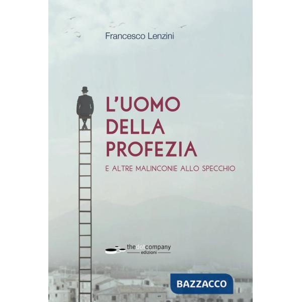 Uomo della profezia e altre malinconie allo specchio (L')