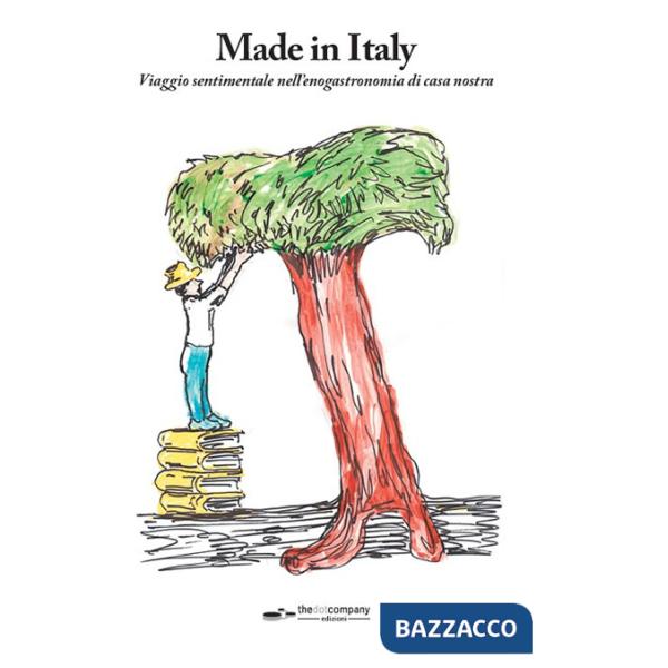 Made in Italy. Viaggio sentimentale nell'enogastronomia di casa nostra