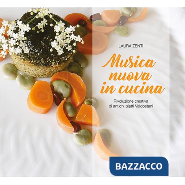 Musica nuova in cucina. Rivoluzione creativa di antichi piatti valdostani