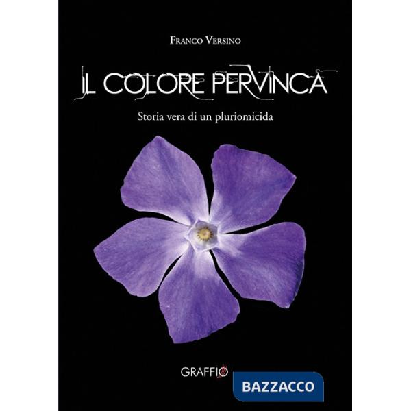 Colore pervinca. Storia di un pluriomicida (Il)