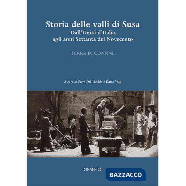 Storia della Valli di Susa. Dall'Unità d'Italia agli anni Settanta del Novecento