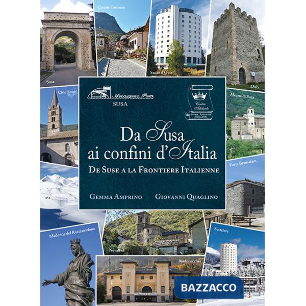 Da Susa ai confini d'Italia. De Suse a la Frontiere Italienne