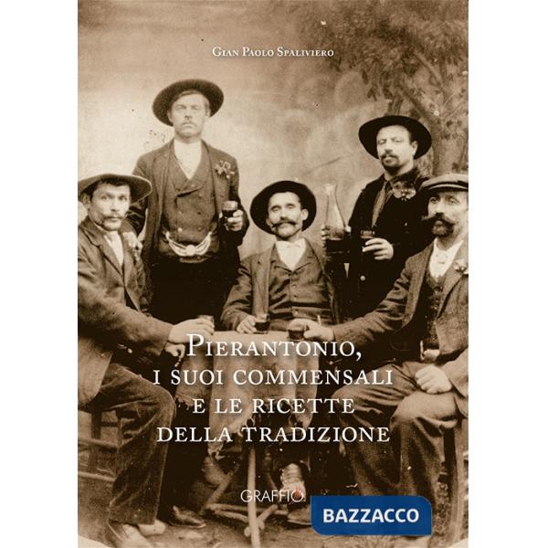 Pierantonio, i suoi commensali e le ricette della tradizione