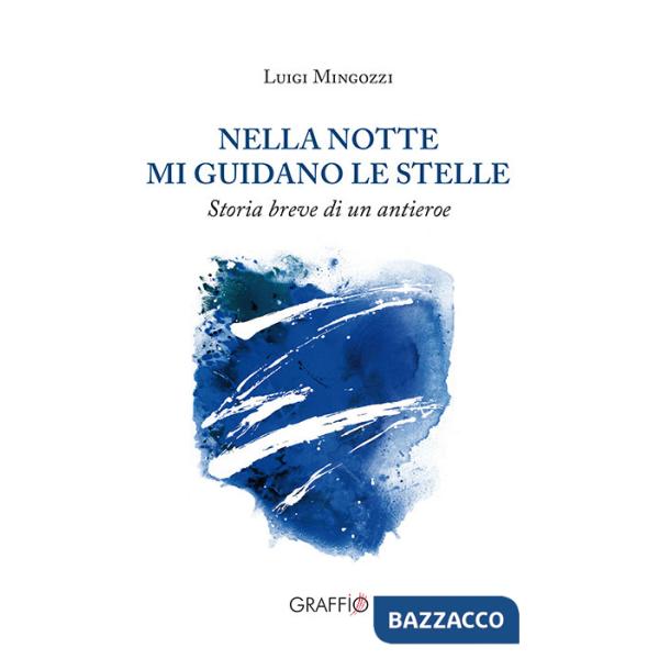 Nella notte mi guidano le stelle. Storia breve di un antieroe