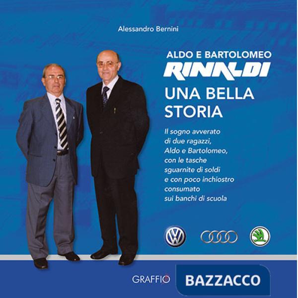 Aldo e Bartolomeo Rinaldi. Una bella storia