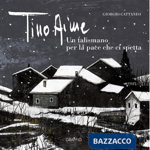 Tino Aime. Un talismano per la pace che ci spetta