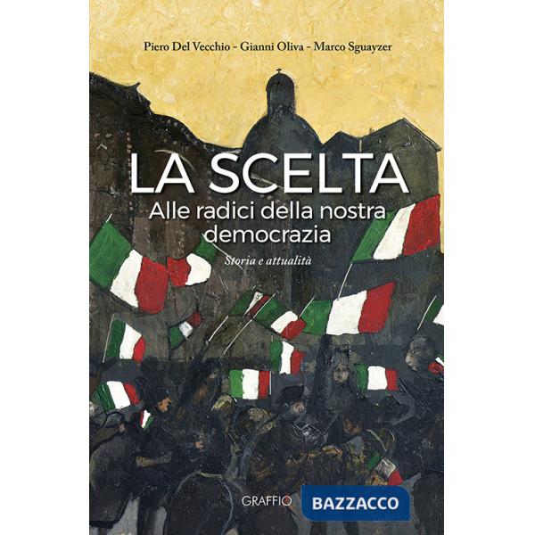 Scelta. Alle radici della nostra democrazia (La)