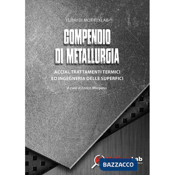 Compendio di metallurgia. Acciai, trattamenti termici ed ingegneria delle superfici