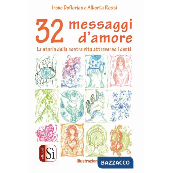 32 messaggi d'amore. La storia della nostra vita attraverso i denti