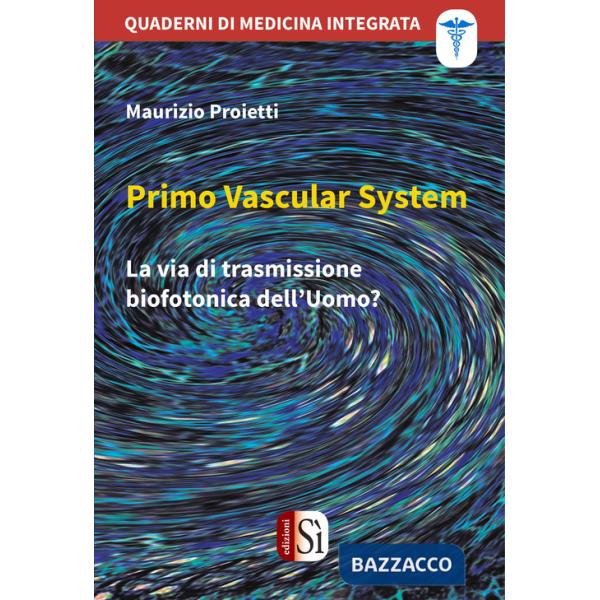 Primo Vascular System. La via di trasmissione biofotonica dell'uomo?