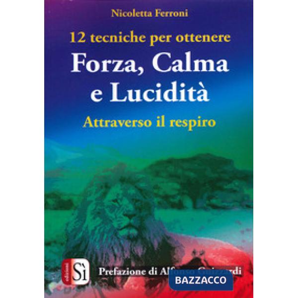 12 tecniche per ottenere forza, calma e lucidità. Attraverso il respiro