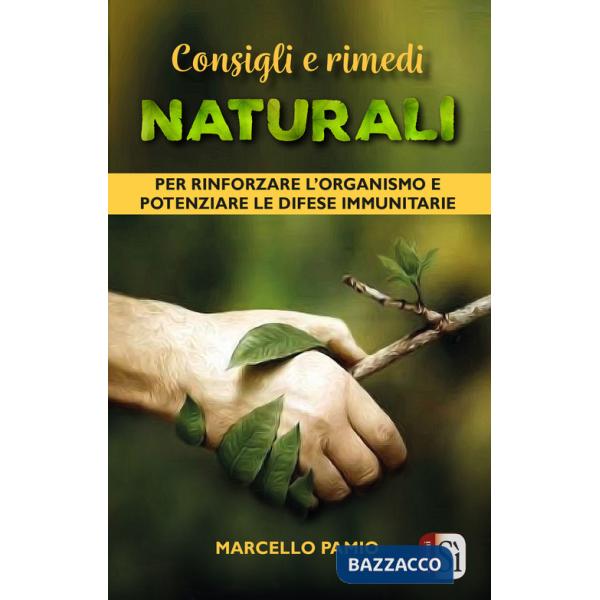 Consigli e rimedi naturali per rinforzare l'organismo e potenziare le difese immunitarie