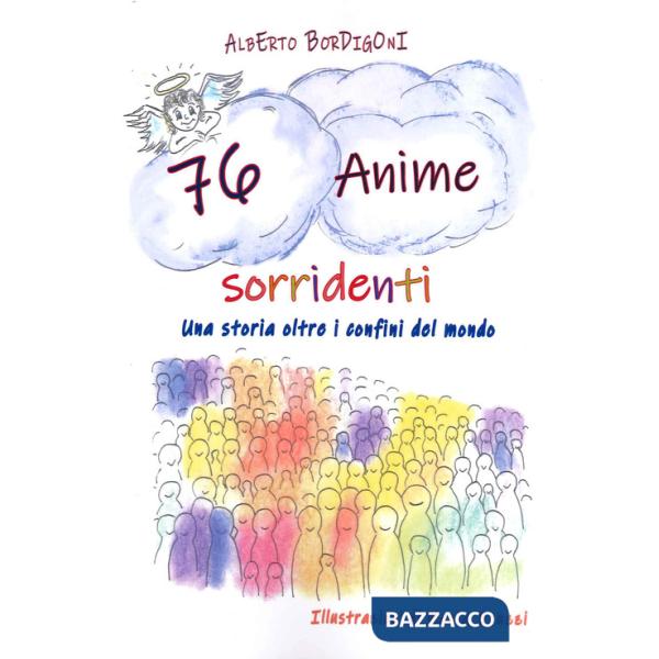 76 anime sorridenti. Una storia oltre i confini del mondo