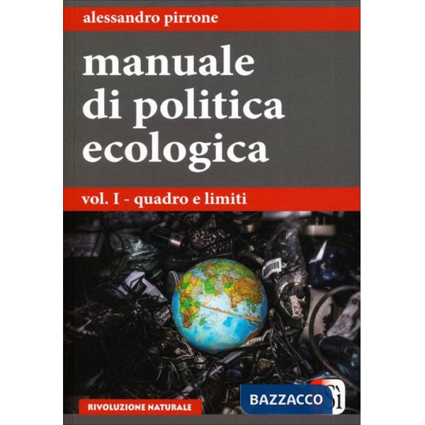Manuale di politica ecologica. Vol. 1: Quadro e limiti