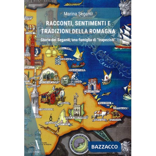 Racconti, sentimenti e tradizioni della Romagna. Storia dei Seganti, una famiglia di «trapezisti»