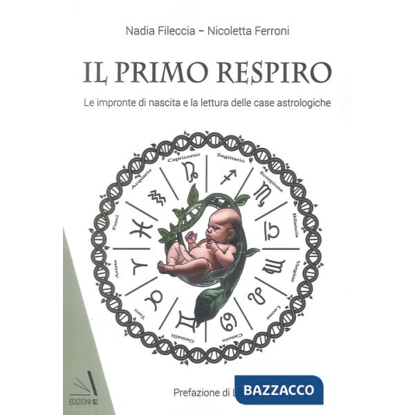 Primo respiro. Le impronte di nascita e la lettura delle case astrologiche (Il)