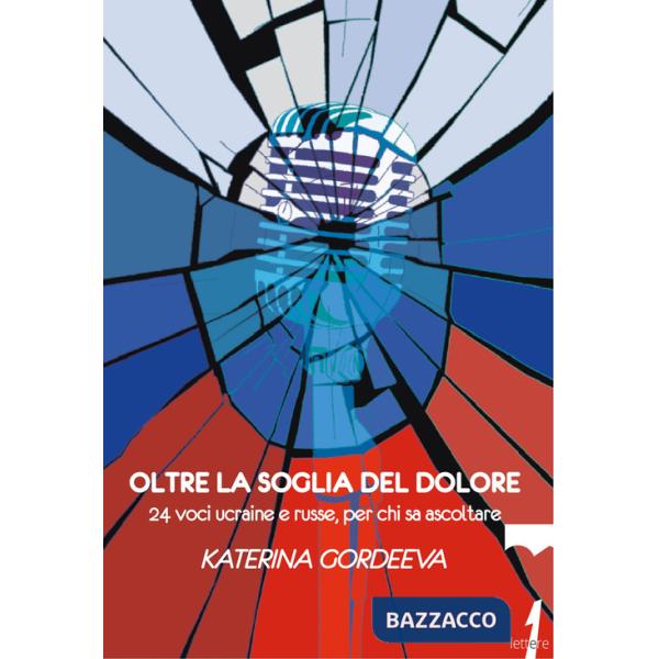 Oltre la soglia del dolore. 24 voci ucraine e russe, per chi sa ascoltare